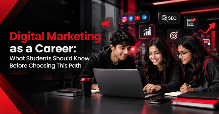 Digital Marketing as a Career: What Students Should Know Before Choosing This Path
