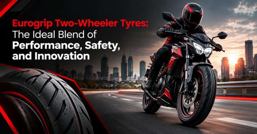 Eurogrip Two-Wheeler Tyres Eurogrip Two-Wheeler Tyres